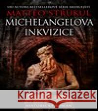 Michelangelova inkvizice Matteo  Strukul 9788076425187