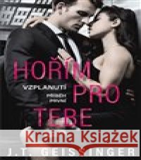 Hořím pro tebe T.J. Geissinger 9788076429116 Red