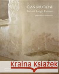 Čas mlčení Patrick Leigh Fermor 9788076450844
