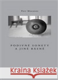 Podivné sonety a jiné básně Petr Mazanec 9788076452336