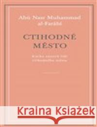 Ctihodné město Abú Nasr Muhammad Al-Farábí 9788076455740