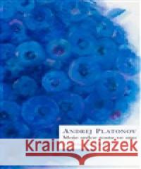 Moje srdce roste ve snu Andrej Platonov 9788076456839
