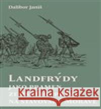 Landfrýdy jako pramen zemského práva na stavovské Moravě Dalibor Janiš 9788076490437