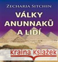 Válka Anunnaků a lidí Zecharia Sitchin 9788076510821