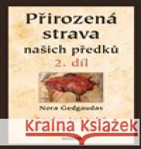 Přirozená strava našich předků - 2. díl Nora Gedgaudas 9788076511125