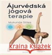 Ájurvédská jógová terapie Mukunda Stiles 9788076511163