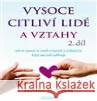 Vysoce citliví lidé a vztahy 2.díl Elaine Aron N. 9788076511316