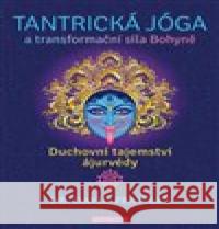 Tantrická jóga a transformační síla Bohyně David Frawley 9788076511699