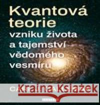 Kvantová teorie vzniku života a tajemství vědomého vesmíru Carl Johan  Calleman 9788076511705