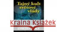 Tajný kult světové vlády David Icke 9788076511811
