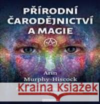 Přírodní čarodějnictví a magie Arin Murphy-Hiscock 9788076512160