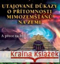 Utajované důkazy o přítomnosti mimozemšťanů na zemi Erich von Däniken 9788076512436