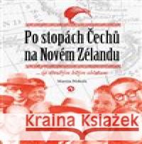 Po stopách Čechů na Novém Zélandu Martin Nekola 9788076560277