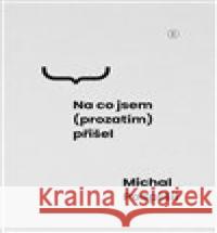 Na co jsem (prozatím) přišel Michal Pospíšil 9788076650053 Backstage Books