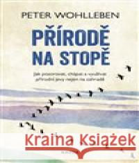 Přírodě na stopě Peter Wohlleben 9788076700000 Nakladatelství Kazda