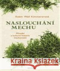 Naslouchání mechu Robin Kimmererová Wall 9788076700406 Nakladatelství Kazda