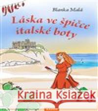 Láska ve špičce italské boty Blanka Malá 9788076701106