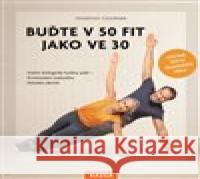 Buďte v 50 fit jako ve 30 Thorsten Tschirner 9788076701403