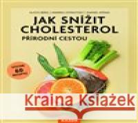 Jak snížit cholesterol přírodní cestou Daniel König 9788076701441