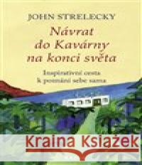 Návrat do Kavárny na konci světa John Strelecky 9788076701625 Nakladatelství Kazda