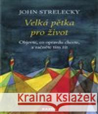 Velká pětka pro život John Strelecky 9788076702233