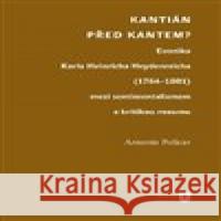 Kantián před Kantem? Antonín Policar 9788076711655