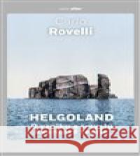 Helgoland Carlo Rovelli 9788076750616