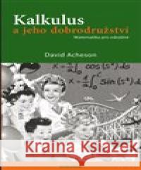 Kalkulus a jeho dobrodružství David Acheson 9788076751361