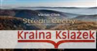 Střední Čechy Václav Cílek 9788076752351 Dokořán