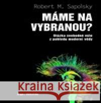 Máme na vybranou? Robert M. Sapolsky 9788076752573