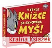 V téhle knížce se schovává MYŠ - Tom & Jerry Benjamin Bird 9788076770836