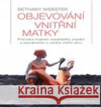 Objevování vnitřní matky Bethany Webster 9788076840362 Triton