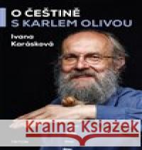 O češtině s Karlem Olivou Ivana Karásková 9788076841109