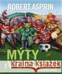 Mýty v ofsajdu Robert Asprin 9788076841581