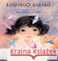 Sadako Sasaki a tisíc papírových jeřábů Sue DiCicco 9788076842335 Triton