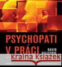 Psychopati v práci David Gillespie 9788076843462