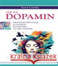 Jak na dopamin Anna Lembke 9788076843707 Triton