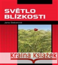 Světlo blízkosti Jana Sieberová 9788076844742