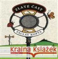 Zlaté časy Václav Kopta 9788076860001 Radioservis