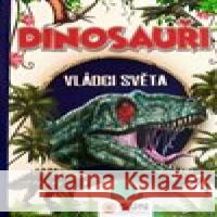 Dinosauři - Vládci světa a další prehistorická zvířata  9788076874138 Sun