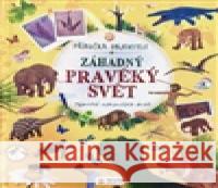 Záhadný pravěký svět - Příručka objevitele -Tajemství vyhynulých druhů  9788076875470 Sun