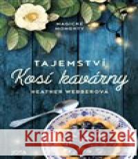 Tajemství Kosí kavárny Heather Webberová 9788076893955 Jota