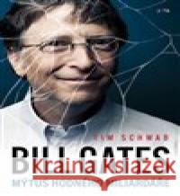 Bill Gates. Mýtus hodného miliardáře Tim Schwab 9788076894150