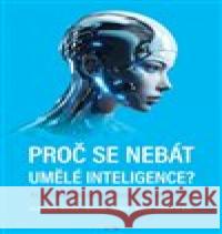 Proč se nebát umělé inteligence? Michal Trčka 9788076894594