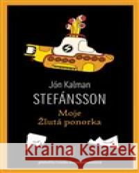 Moje Žlutá ponorka Jón Kalman Stefánsson 9788076901414