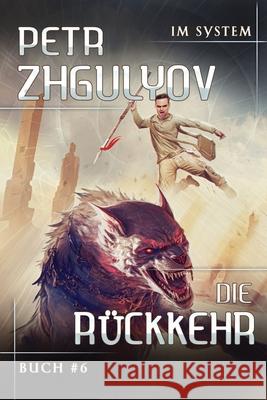 Die R?ckkehr (Im System Buch #6): LitRPG-Serie Petr Zhgulyov 9788076933842 Magic Dome Books in Zusammenarbeit Mit 1c-Pub