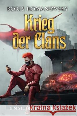 Krieg der Clans (Ein Student will leben Band 4): LitRPG-Serie Boris Romanovsky 9788076934252