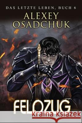 Feldzug (Das letzte Leben Buch 6): Eine Progression-Fantasy Serie Alexey Osadchuk 9788076937185 Magic Dome Books