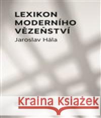 Lexikon moderního vězeňství Jaroslav Hála 9788076940659