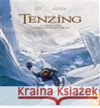 Tenzing - Na střeše světa s Edmundem Hillarym Jean-Baptiste Hostache 9788077000192